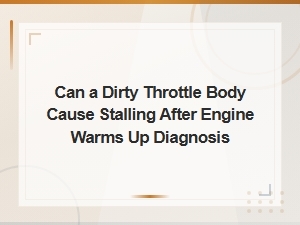 Can a Dirty Throttle Body Cause